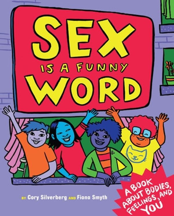 Cover Art for 9781609806071, Sex is a Funny Word by Cory Silverberg, Fiona Smyth