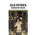 Cover Art for 9798602639940, Old Peter's Russian Tales by Arthur Ransome