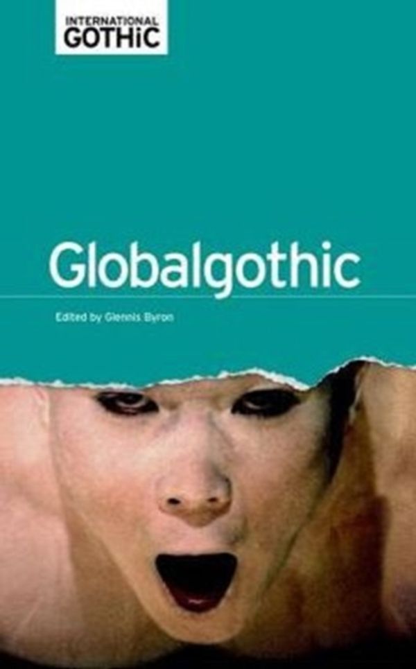 Cover Art for 9781526106902, Globalgothic (International Gothic Series) by Glennis Byron