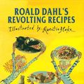 Cover Art for 9780670858361, Roald Dahl's Revolting Recipes by Felicity Dahl, Roald Dahl