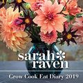 Cover Art for 9781786666765, Sarah Raven Grow Cook Eat Desk Diary 2019 by 