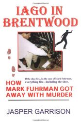 Cover Art for 9780964485310, Iago in Brentwood: How Mark Fuhrman got away with murder by Jasper Garrison