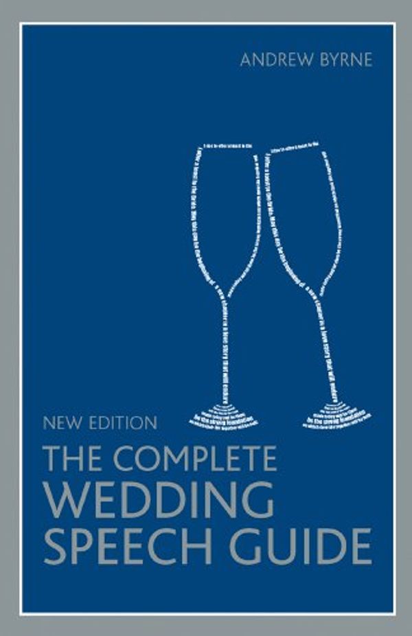 Cover Art for 9781847739247, The Complete Wedding Speech Guide by Andrew Byrne