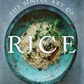 Cover Art for B09XL7YYLS, The Simple Art of Rice: Recipes from Around the World for the Heart of Your Table by Johnson, JJ, Novgorodoff, Danica