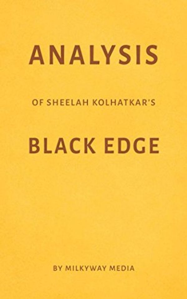 Cover Art for 9781980639633, Analysis of Sheelah Kolhatkar’s Black Edge by Milkyway Media by Milkyway Media