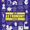 Cover Art for 9781465464187, The Astronomy Book: Big Ideas Simply Explained by DK