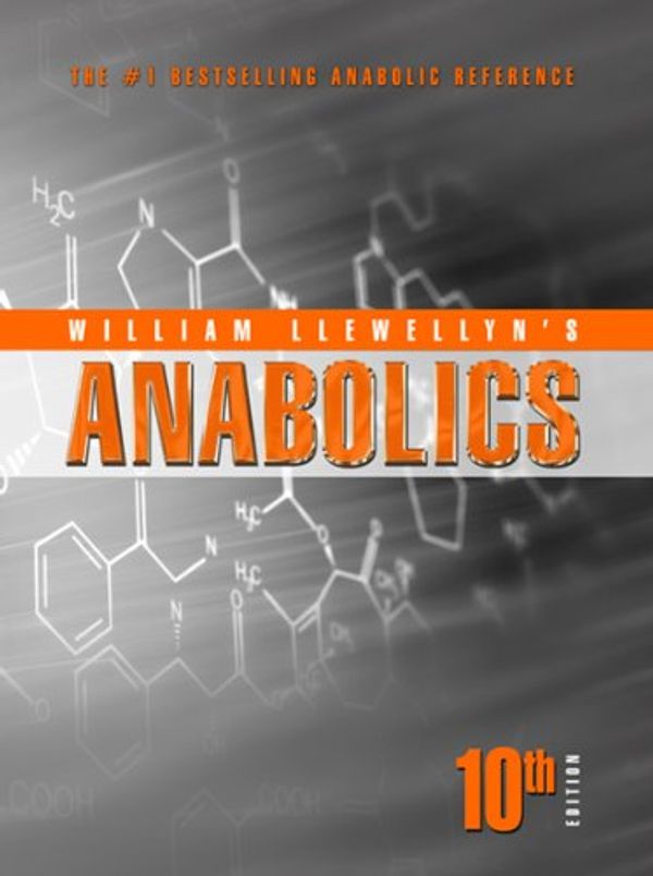Cover Art for 9780982828007, Anabolics 10th Edition Softcover (William Llewellyn's ANABOLICS) by William LLewellyn