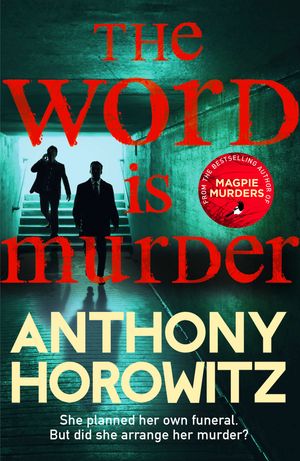 Cover Art for 9781784757236, The Word Is Murder by Anthony Horowitz