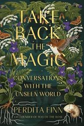 Cover Art for 9780762482504, Take Back the Magic: Conversations with the Unseen World by Perdita Finn