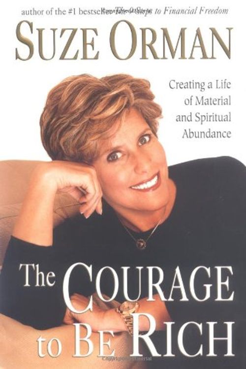 Cover Art for 9781573221252, The Courage to Be Rich: Creating a Life of Material and Spiritual Abundance by Suze Orman