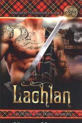 Cover Art for 9781974228096, Lachlan (Immortal Highlander Book 1): A Scottish Time Travel Romance: Volume 1 by Hazel Hunter