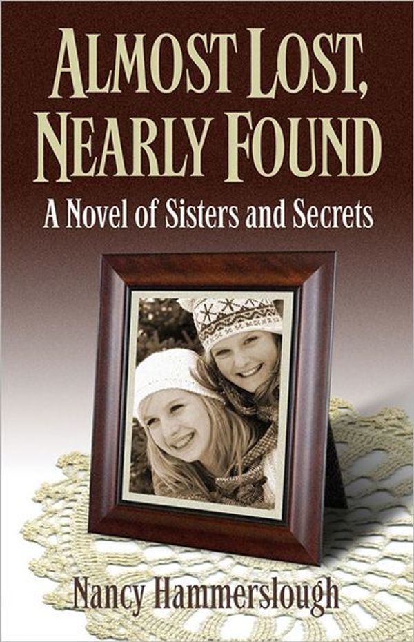 Cover Art for 9780979882487, Almost Lost, Nearly Found: A Novel of Sisters and Secrets by Unknown