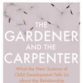 Cover Art for 9781473546493, The Gardener and the Carpenter by Alison Gopnik