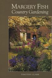Cover Art for 9781870673310, Margery Fish’s Country Gardening by Timothy Clark