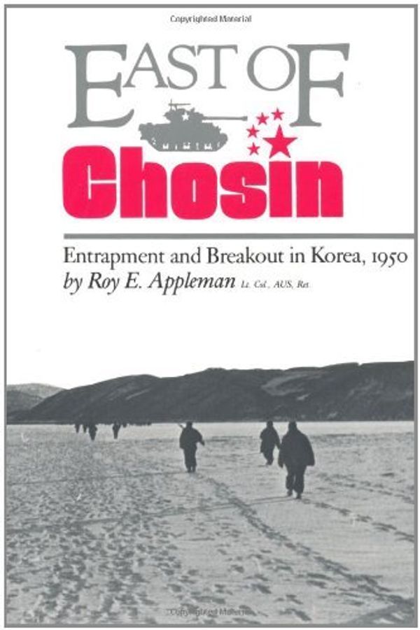 Cover Art for B005HUZI14, East of Chosin: Entrapment and Breakout in Korea, 1950 (Williams-Ford Texas A&M University Military History Series Book 2) by Roy E. Appleman
