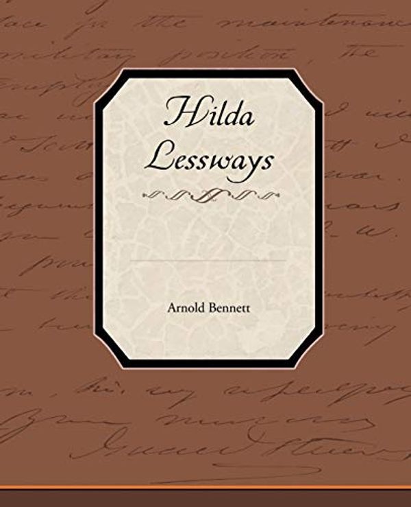 Cover Art for 9781438573151, Hilda Lessways by Arnold Bennett