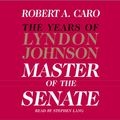 Cover Art for 9780553712926, Master of the Senate (CD) by Robert A. Caro