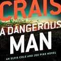Cover Art for B07HW1BWHQ, A Dangerous Man (Elvis Cole and Joe Pike Book 18) by Robert Crais