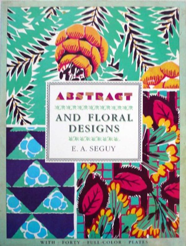 Cover Art for 9781851701575, Abstract and Floral Designs (Poster art series) by E.a. Seguy