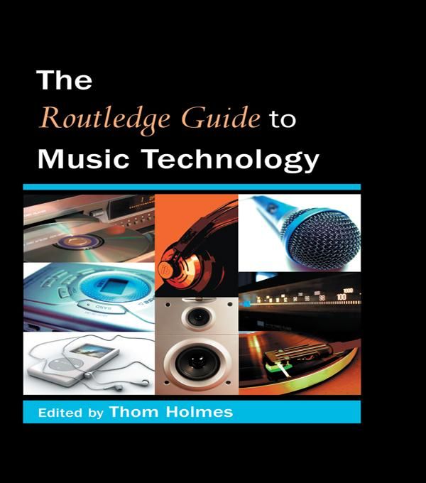 Cover Art for 9781135477875, The Routledge Guide to Music Technology by Thom Holmes