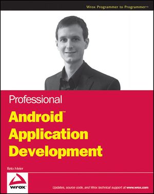 Cover Art for 9780470344712, Professional Android Application Development by Reto Meier
