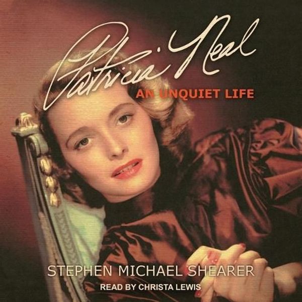 Cover Art for 9798212104074, Patricia Neal: An Unquiet Life by Stephen Michael Shearer