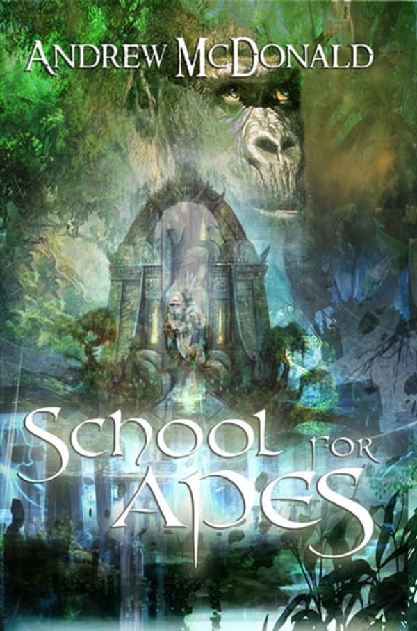 Cover Art for 9781947072961, School For Apes by Andrew McDonald