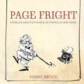Cover Art for 9780771017124, Page Fright: Foibles and Fetishes of Famous Writers by Harry Bruce