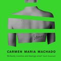 Cover Art for 9781781259528, Her Body And Other Parties by Carmen Maria Machado