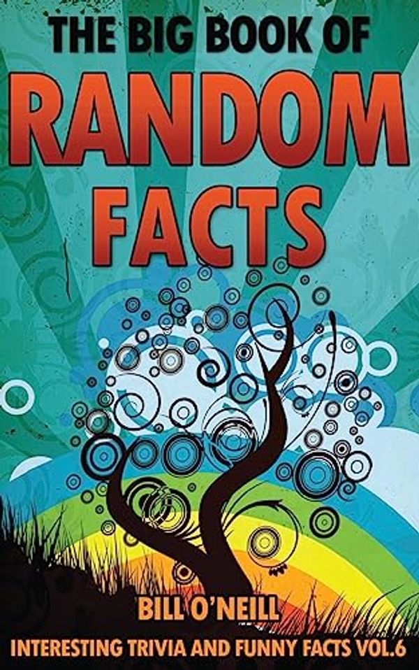 Cover Art for 9781542926010, The Big Book of Random Facts Volume 6: 1000 Interesting Facts And Trivia (Interesting Trivia and Funny Facts) by Bill O'Neill