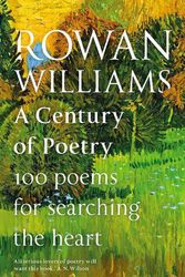 Cover Art for 9780281085521, A Century of Poetry: 100 Poems for Searching the Heart by Williams, Lord Rowan
