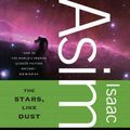 Cover Art for 9780765319159, The Stars, Like Dust by Isaac Asimov