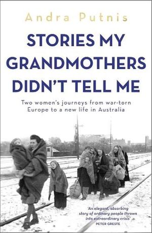 Cover Art for 9781761471322, Stories My Grandmothers Didn't Tell Me by Andra Putnis