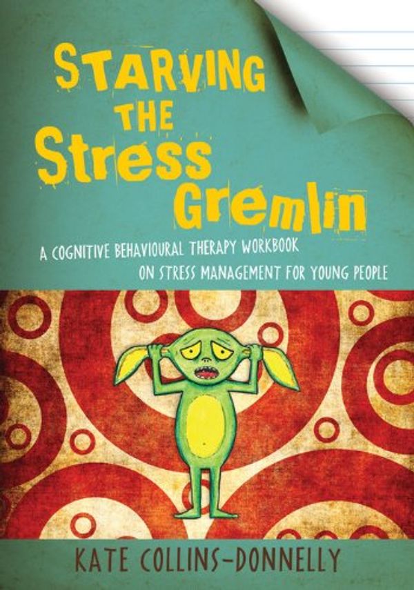 Cover Art for B00C0YTEVA, Starving the Stress Gremlin: A Cognitive Behavioural Therapy Workbook on Stress Management for Young People (Gremlin and Thief CBT Workbooks 6) by Collins-Donnelly, Kate