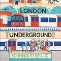 Cover Art for B084D8SDBY, The London Underground: 50 Things to See and Do (50 Things to See and Do Series) by Geoff Marshall, Vicki Pipe