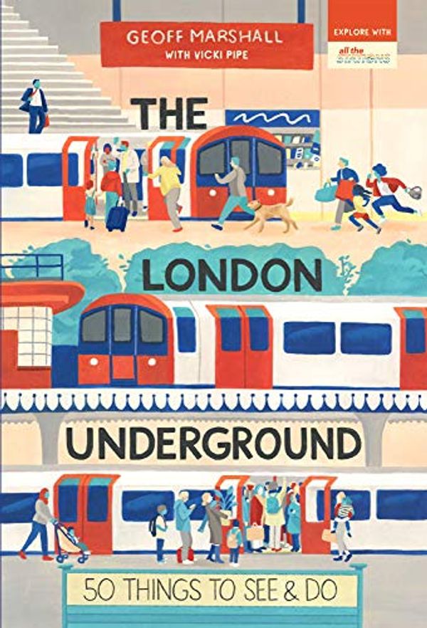 Cover Art for B084D8SDBY, The London Underground: 50 Things to See and Do (50 Things to See and Do Series) by Geoff Marshall, Vicki Pipe