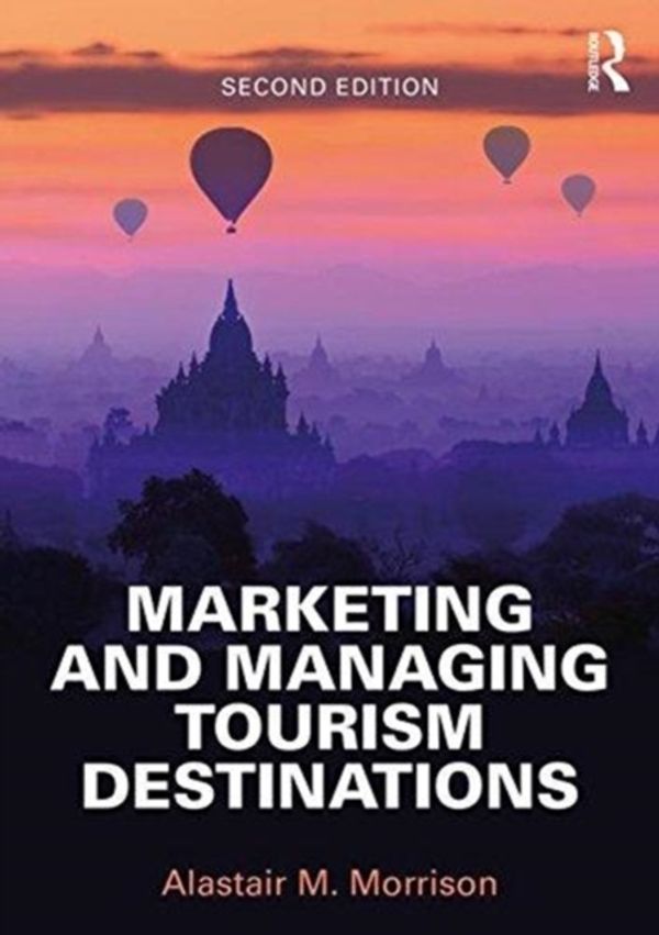 Cover Art for 9781138897298, Managing and Marketing Tourism Destinations by Alastair M. Morrison