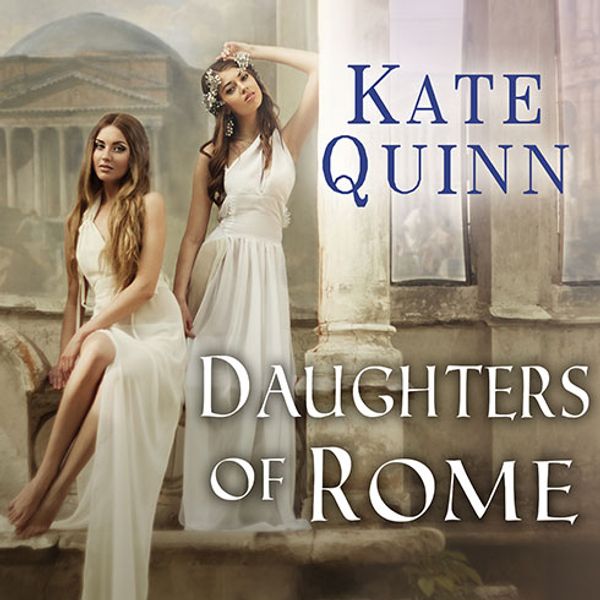 Cover Art for 9781494559014, Daughters of Rome by Kate Quinn