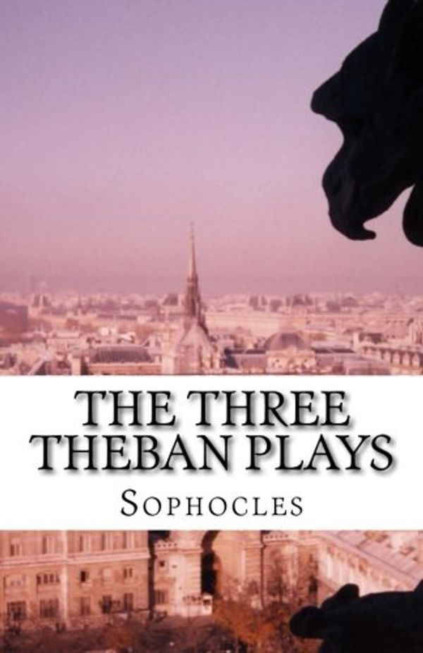 Cover Art for 9781537079530, The Three Theban Plays by Sophocles