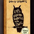 Cover Art for 9780316505956, Issued-Signed Edition of Let's Explore Diabetes with Owls. Signed by author David Sedaris, as issued by publisher, edition; ISBN 9780316505956. First Edition / 1st Printing by David Sedaris