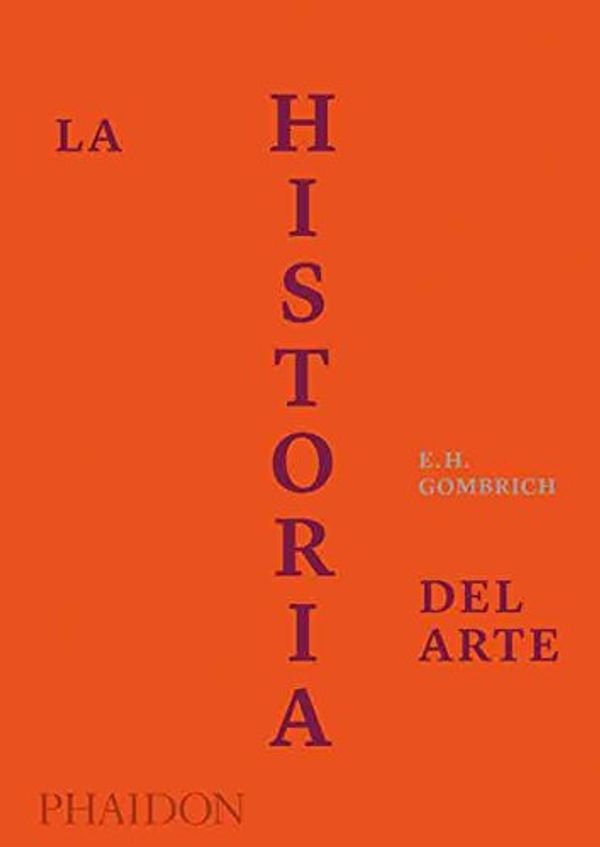 Cover Art for 9780714873008, La Historia del Arte - Edicion de Lujo (Story of Art Luxury Edition) (Spanish Edition) by Eh Gombrich