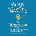 Cover Art for B0C3WLD2Y5, The Wisdom of Insecurity: A Message for an Age of Anxiety by Alan Watts