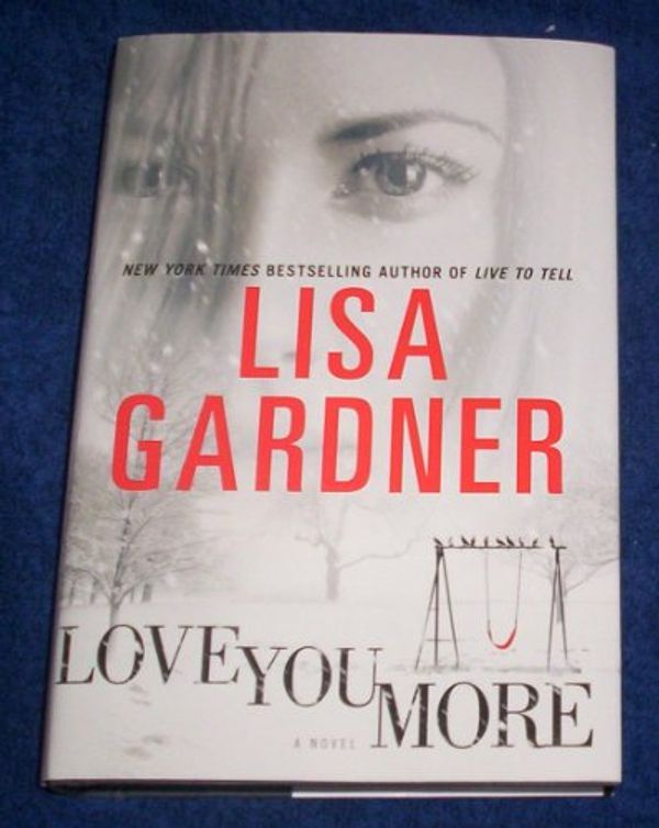 Cover Art for 9781611292954, Love You More (a Large Print Novel) by Lisa Gardner