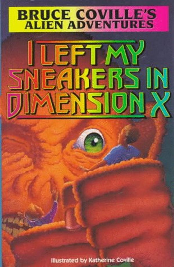 Cover Art for 9780671890728, I Left My Sneakers in Dimension X by Coville, Bruce/ Coville, Katherine (ILT)