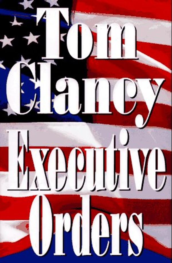 Cover Art for 9780399142185, Executive Orders by Tom Clancy