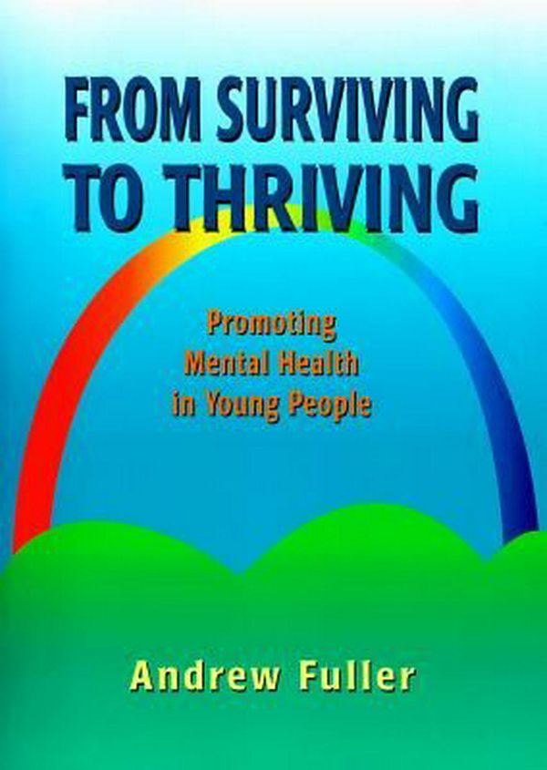 Cover Art for 9780864312778, From Surviving to Thriving: Promoting Mental Health in Young People by Andrew Fuller