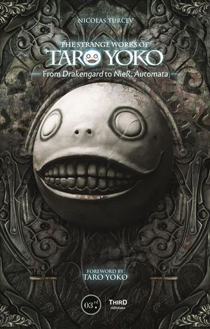 Cover Art for 9782377840489, The Strange Work Of Taro Yoko: From Drakengard To Nier:Automata by Nicolas Turcev