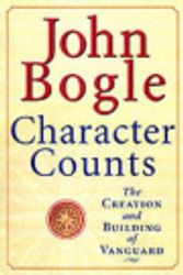 Cover Art for 9780071391160, Character Counts: The Creation and Building of the Vanguard Group by John C. Bogle