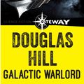 Cover Art for 9781473202580, Galactic Warlord by Douglas Hill