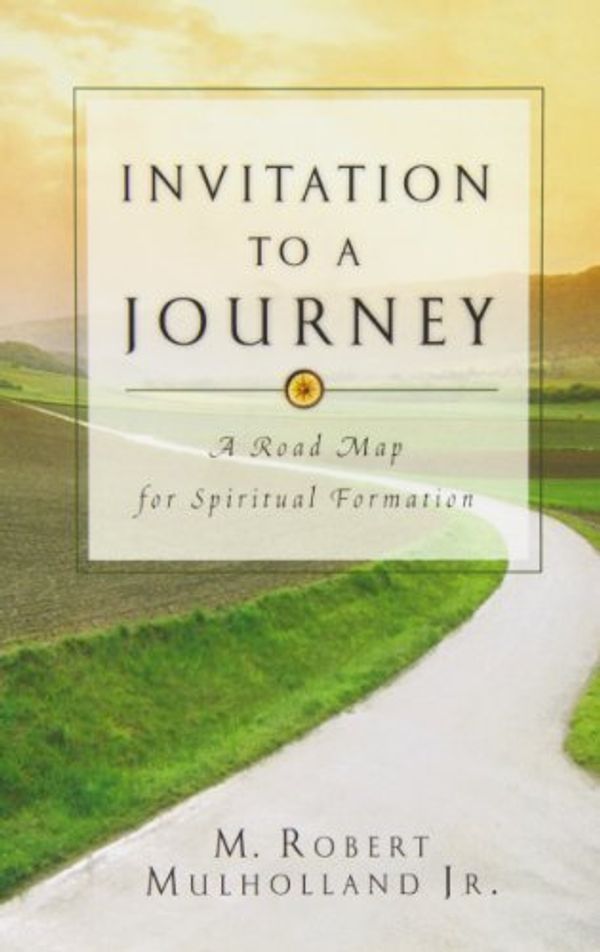 Cover Art for B017V8FMAQ, Invitation to a Journey: A Road Map for Spiritual Formation by M. Robert Mulholland Jr. (1993-07-07) by M. Robert Mulholland Jr.;